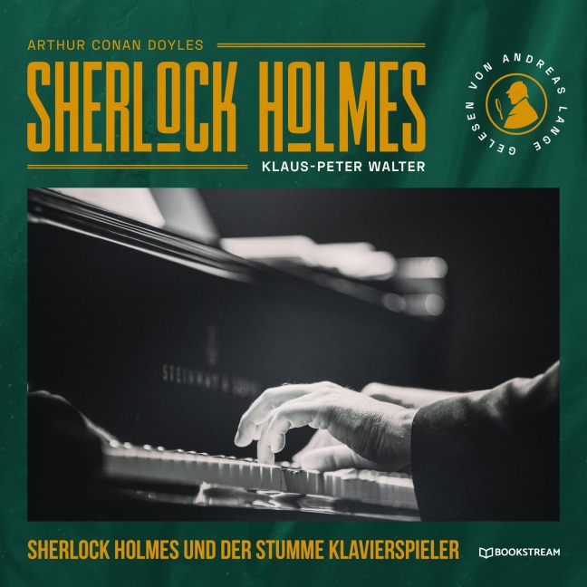 Sherlock Holmes und der stumme Klavierspieler - Arthur Conan Doyle, Klaus-Peter Walter