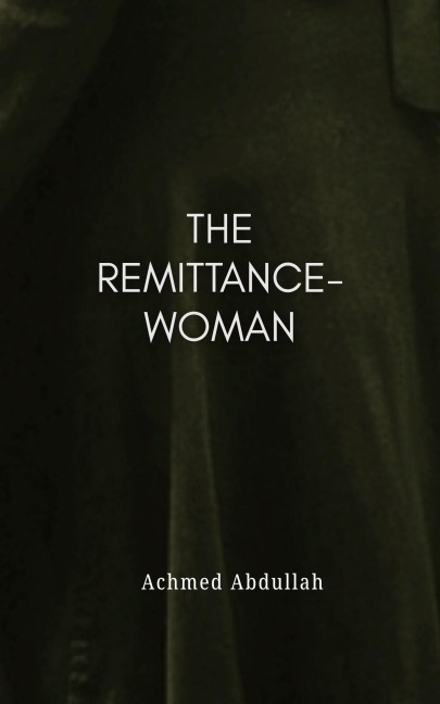 The Remittance-Woman - Achmed Abdullah