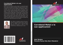 Cover-Bild zum Titel 'Cerrobend Metal e le sue applicazioni' von 'Adel Waqlan, Mustafa Kamal Abu Bakr Elbedeiwi'