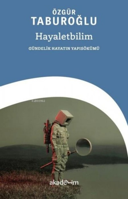 Hayaletbilim Gündelik Hayatin Yapisökümü - Özgür Taburoglu