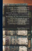 Cover-Bild zum Titel 'Carter, a Genealogy of the Descendants of Thomas Carter of Reading and Weston, Mass., and of Hebron and Warren, Ct. Also Some Account of the Descendants of his Brothers, Eleazer, Daniel, Ebenezer and Ezra, Sons of Thomas Carter and Grandsons of Rev. Thoma' von 'Howard Williston Carter'