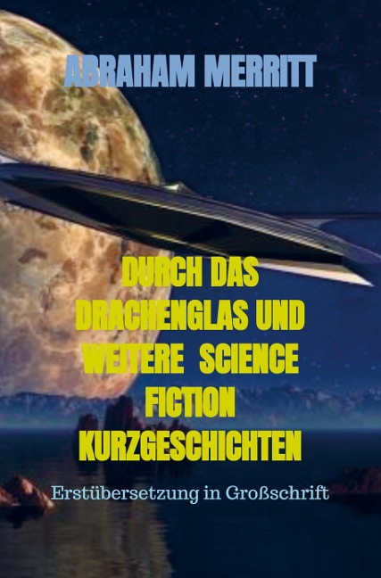 DURCH DAS DRACHENGLAS UND WEITERE SCIENCE FICTION KURZGESCHICHTEN - Abraham Merritt