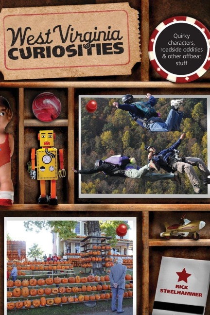 West Virginia Curiosities - Rick Steelhammer