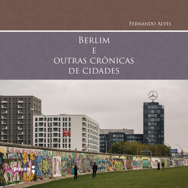 Berlim e outras crônicas de cidades - Fernando Alves