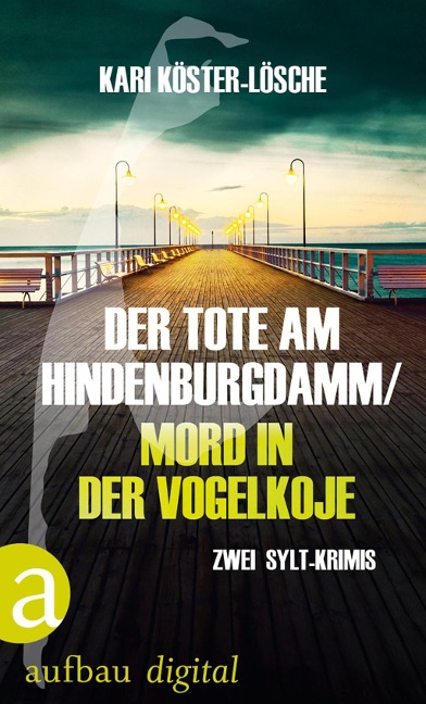 Der Tote am Hindenburgdamm / Mord in der Vogelkoje - Kari Köster-Lösche