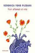 Cover-Bild zum Titel 'Fiori affamati di vita' von 'Veronica Yoko Plebani'