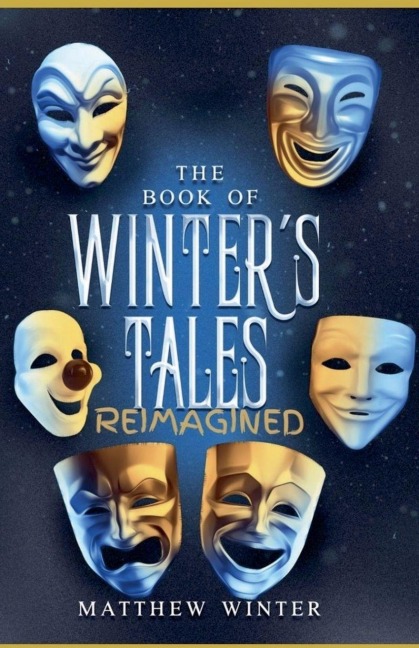 The Book of Winters Tales Reimagined - Matthew Winter
