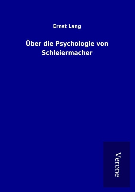 Über die Psychologie von Schleiermacher - Ernst Lang
