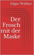 Cover-Bild zum Titel 'Der Frosch mit der Maske' von 'Edgar Wallace'