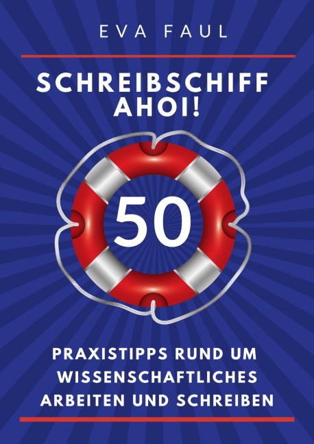 Schreibschiff Ahoi! Erfolgreich in den Hafen der Abschlussarbeit segeln - Eva Faul