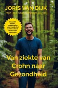 Cover-Bild zum Titel 'Van ziekte van Crohn naar Gezondheid' von 'Joris van Dijk'