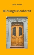 Cover-Bild zum Titel 'Bildungsurlaubsreif' von 'Lena Jensen'