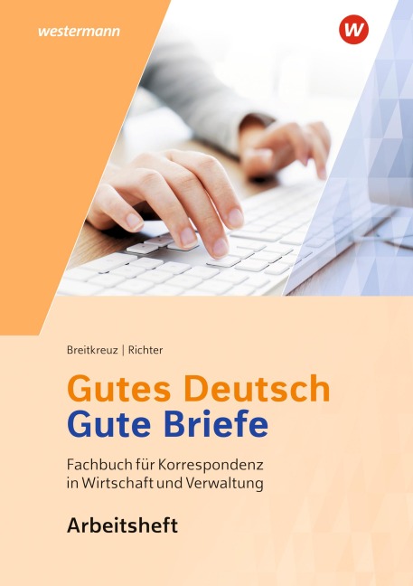 Gutes Deutsch - Gute Briefe. Arbeitsheft - Rainer Breitkreutz, Klaus Richter
