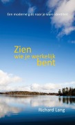 Cover-Bild zum Titel 'Zien wie je werkelijk bent' von 'Richard Lang'