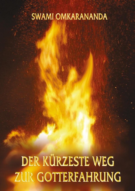 Der kürzeste Weg zur Gotterfahrung - Swami Omkarananda