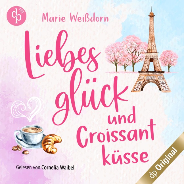 Liebesglück und Croissantküsse - Marie Weißdorn