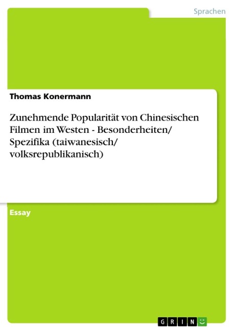 Zunehmende Popularität von Chinesischen Filmen im Westen - Besonderheiten/ Spezifika (taiwanesisch/ volksrepublikanisch) - Thomas Konermann