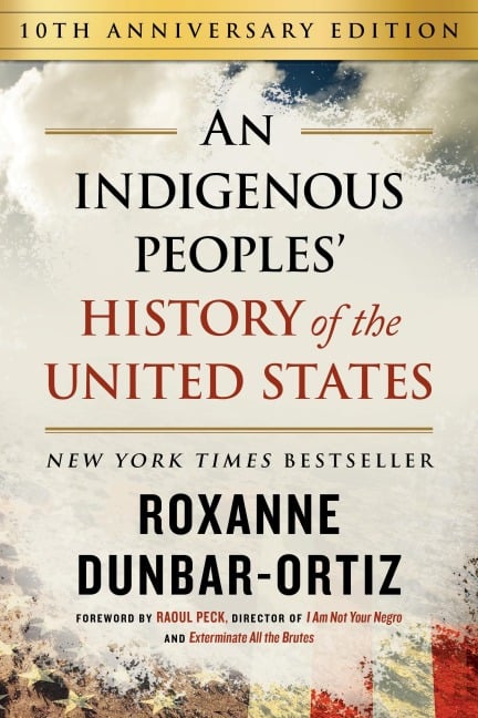 An Indigenous Peoples' History of the United States - Roxanne Dunbar-Ortiz