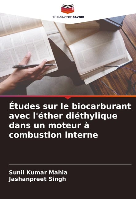 Études sur le biocarburant avec l'éther diéthylique dans un moteur à combustion interne - Sunil Kumar Mahla, Jashanpreet Singh