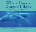 Whale Hearts and Dragon Flight: Gifts from the Guardians of Gaia - Madeleine Walker, Andrew Forrest