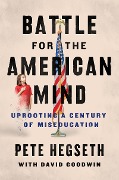 Cover-Bild zum Titel 'Battle for the American Mind' von 'Pete Hegseth, David Goodwin'