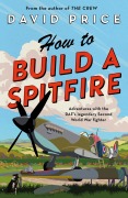 Cover-Bild zum Titel 'How to Build a Spitfire' von 'David Price'