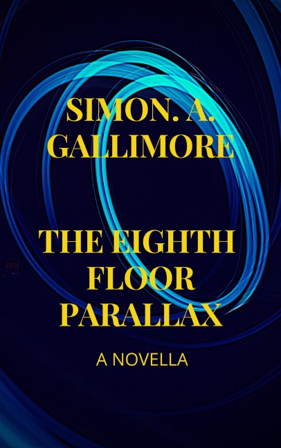 The Eighth Floor Parallax (Max Stevens, #1) - Simon. A. Gallimore