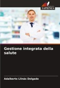 Cover-Bild zum Titel 'Gestione integrata della salute' von 'Adalberto Llinás Delgado'