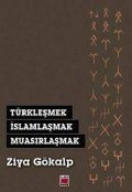 Cover-Bild zum Titel 'Türklesmek, Islamlasmak, Muasirlasmak' von 'Ziya Gökalp'