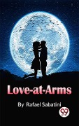 Cover-Bild zum Titel 'Love-At-Arms' von 'Rafael Sabatini'