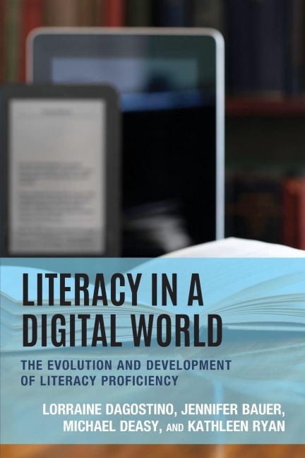Literacy in a Digital World - Lorraine Dagostino, Jennifer Bauer, Michael Deasy