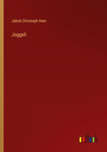 Joggeli - Jakob Christoph Heer