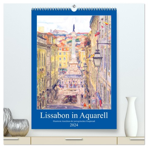Lissabon in Aquarell - Illustrierte Ansichten der portugisischen Hauptstadt (hochwertiger Premium Wandkalender 2024 DIN A2 hoch), Kunstdruck in Hochglanz - Anja Frost