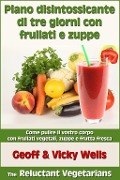 Cover-Bild zum Titel 'Piano disintossicante di tre giorni con frullati e zuppe' von 'Geoff Wells, Vicky Wells'