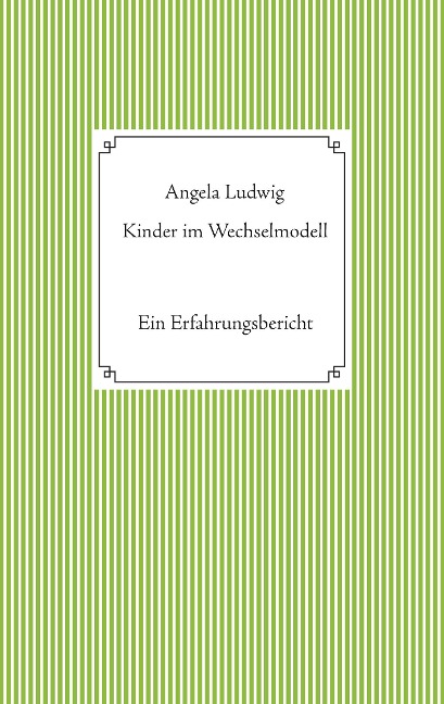 Kinder im Wechselmodell - Angela Ludwig