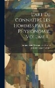 Cover-Bild zum Titel 'L'art De Connaître Les Hommes Par La Physionomie, Volume 1...' von 'Johann Caspar Lavater'