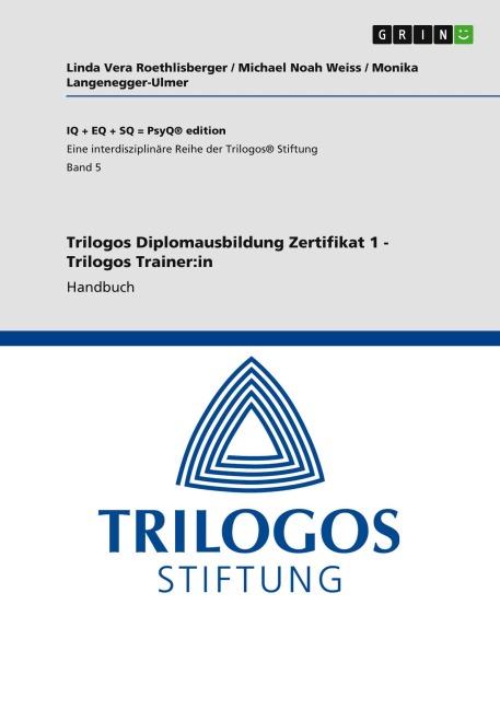 Trilogos Diplomausbildung Zertifikat 1 - Trilogos Trainer:in - Linda Vera Roethlisberger, Monika Langenegger-Ulmer, Michael Noah Weiss