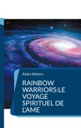 Cover-Bild zum Titel 'Rainbow Warriors:le voyage spirituel de l'Ame' von 'Aleka Waters'