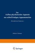 Cover-Bild zum Titel 'Der Aufbau physikalischer Apparate aus selbständigen Apparatenteilen (Physikalischer Baukasten)' von 'Wilhelm Volkmann'