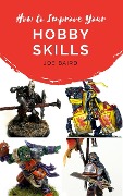 Cover-Bild zum Titel 'How to Improve Your Hobby Skills (From Beginner to Happy, #1)' von 'Joe Baird'