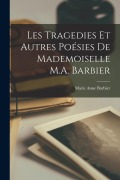 Cover-Bild zum Titel 'Les tragedies et autres poésies de Mademoiselle M.A. Barbier' von 'Marie Anne Barbier'