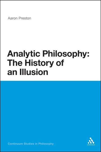 Analytic Philosophy: The History of an Illusion - Aaron Preston