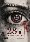 Cover-Bild zum Titel '28m² - Die Probandenstudie / Psychothriller / Verlagsbestseller' von 'Perry Payne'