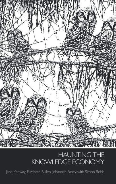 Haunting the Knowledge Economy - Jane Kenway, Johannah Fahey, Elizabeth Bullen