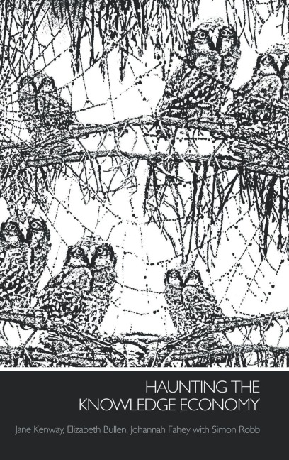 Haunting the Knowledge Economy - Jane Kenway, Johannah Fahey, Elizabeth Bullen