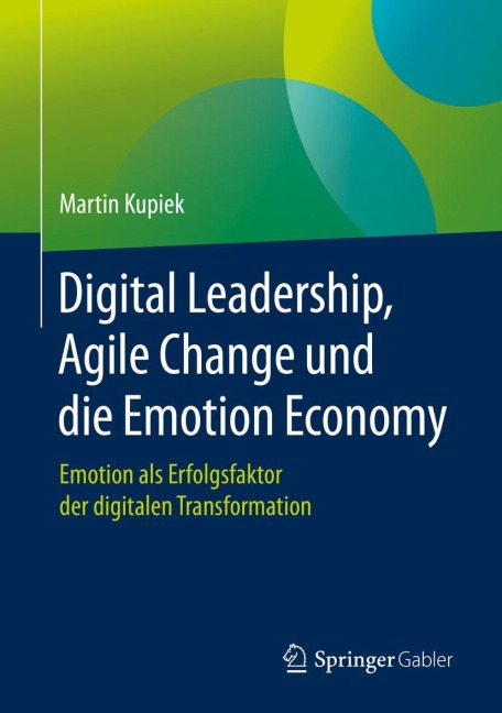 Digital Leadership, Agile Change und die Emotion Economy - Martin Kupiek