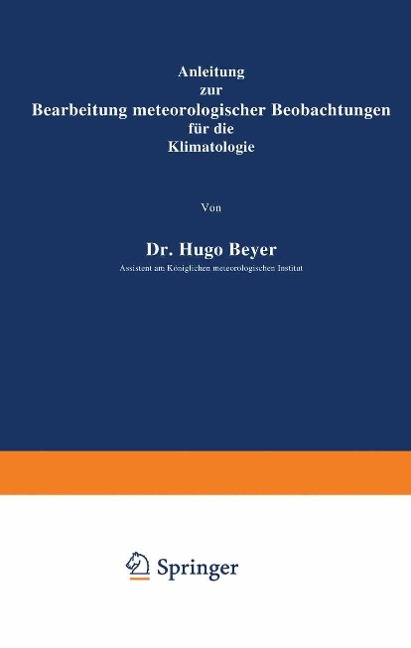 Anleitung zur Bearbeitung meteorologischer Beobachtungen für die Klimatologie - Hugo Meyer