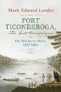 Cover-Bild zum Titel 'Fort Ticonderoga, the Last Campaigns' von 'Mark Edward Lender'