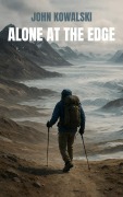 Cover-Bild zum Titel 'Alone at the Edge: Pioneering Spirits and the Psychology of Extreme Solitude' von 'John Kowalski'