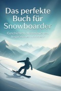 Cover-Bild zum Titel 'Das perfekte Buch für Snowboarder' von 'Jonas Schubert'